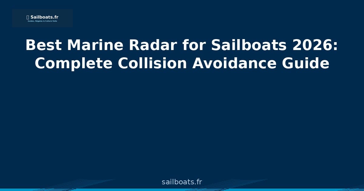 Best Marine Radar for Sailboats 2026: Complete Collision Avoidance Guide